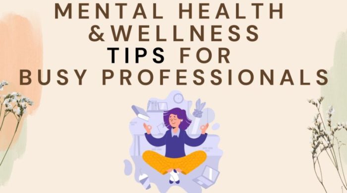 Mental wellness strategies for busy professionals