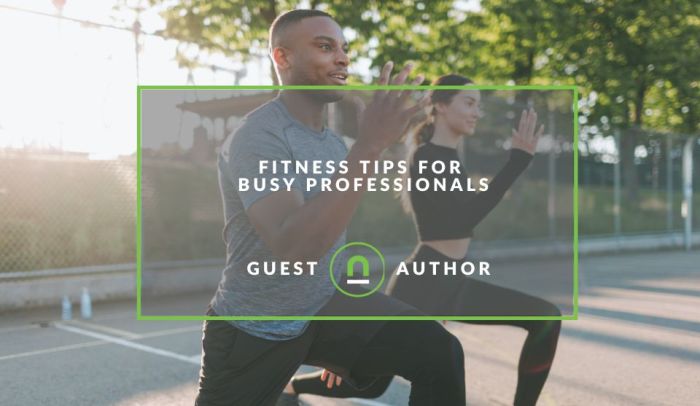 Professionals Physical fitness tips for busy professionals